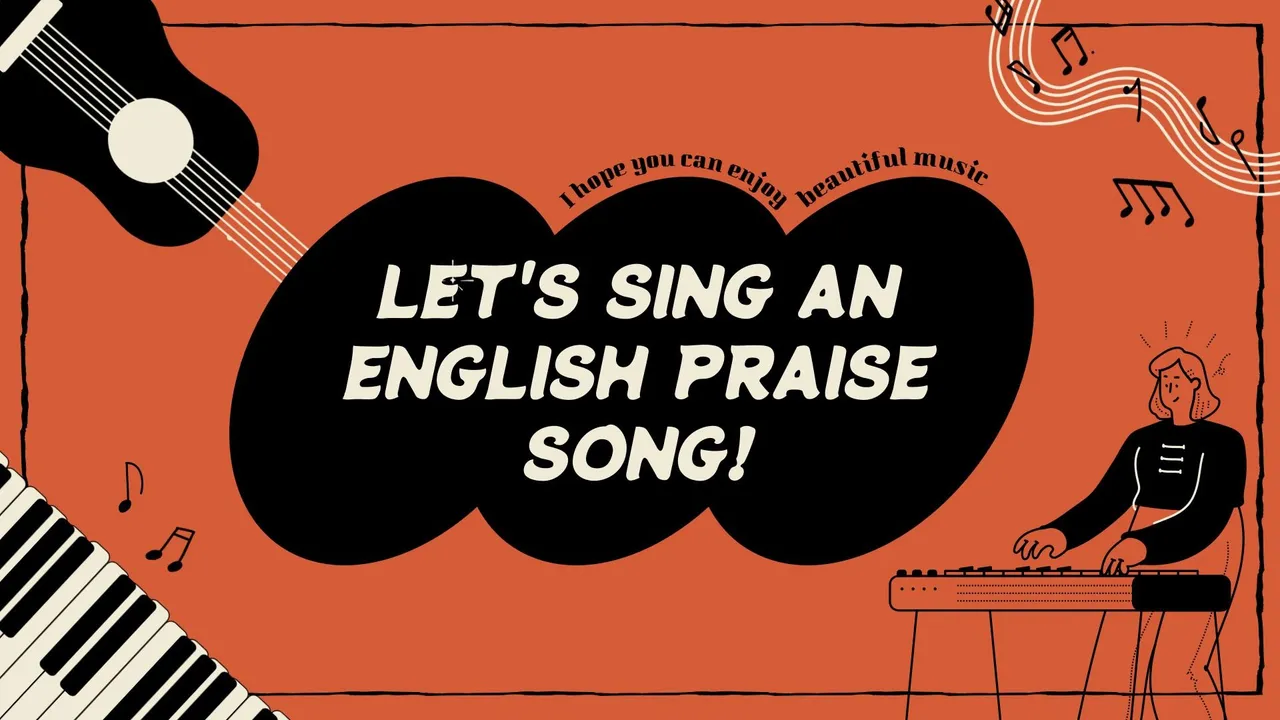 LET'S SING AN ENGLISH PRAISE SONG!